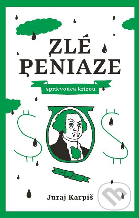 Zlé peniaze (Sprievodca krízou) - Juraj Karpiš - kniha z kategorie Finance