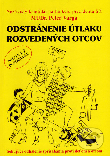 Odstránenie útlaku rozvedených otcov (Šokujúce odhalenie sprisahania proti deťom a otcom) - kniha z kategorie Vztahy a rodina