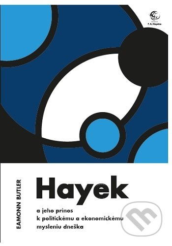 Hayek a jeho prínos k politickému a ekonomickému mysleniu dneška - kniha z kategorie Odborné a naučné
