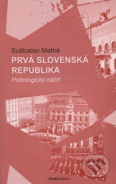 Prvá Slovenská republika (Politologický náčrt) - Svätoslav Mathé - kniha z kategorie Historie