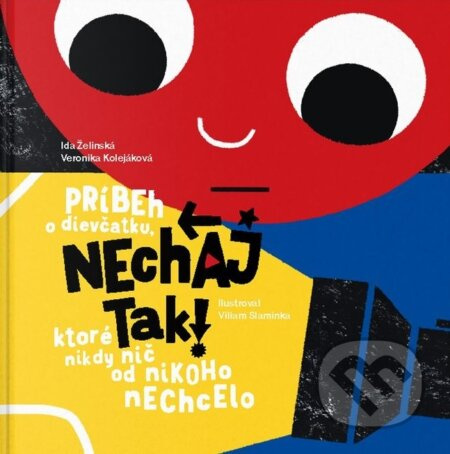 Nechaj tak! Príbeh o dievčatku, ktoré nikdy nič od nikoho nechcelo - kniha z kategorie Pro děti