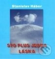 Sto plus jedna láska - Stanislav Háber - kniha z kategorie Poezie