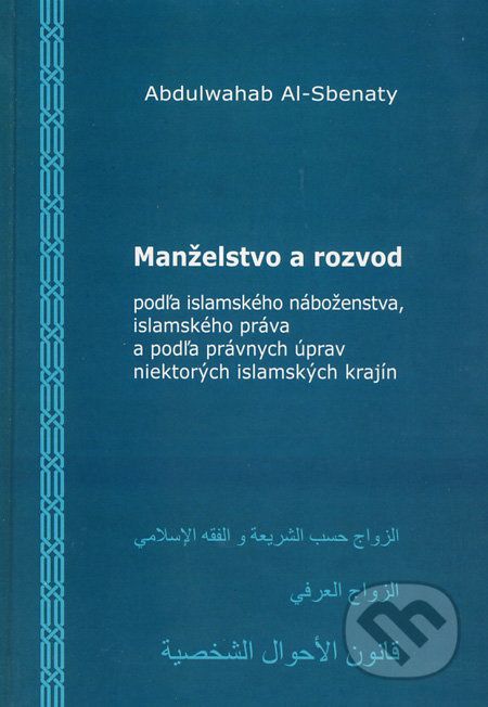 Manželstvo a rozvod (podľa islamského náboženstva, islamského práva a podľa právnych úprav niektorých islamských krajín) - kniha z kategorie Právo