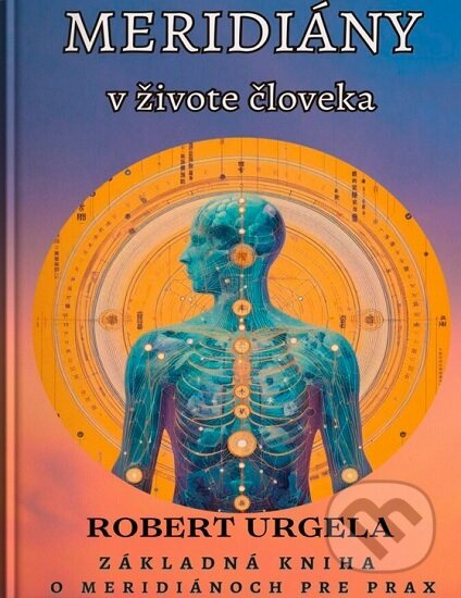 Meridiány v živote človeka - Robert Urgela - kniha z kategorie Alternativní medicína