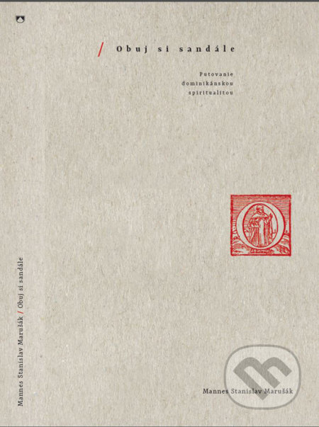 Obuj si sandále (Putovanie dominikánskou spiritualitou) - kniha z kategorie Duchovní život