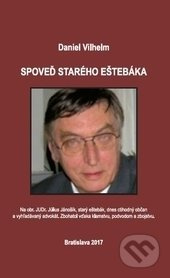 Spoveď starého eštebáka - Daniel Vilhelm - kniha z kategorie Beletrie