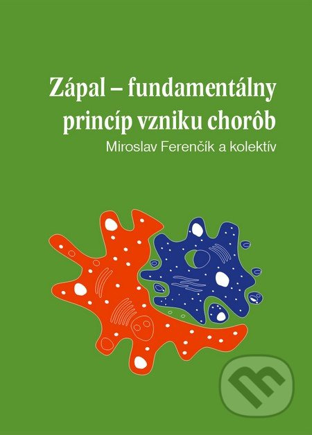 Zápal - Fundamentálny princíp vzniku chorôb - Miroslav Ferenčík - kniha z kategorie Medicína