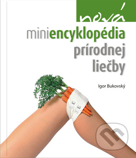 Nová miniencyklopédia prírodnej liečby - Igor Bukovský - kniha z kategorie Domácí léčba