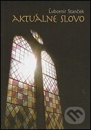 Aktuálne slovo - Ľubomír Stanček - kniha z kategorie Křesťanství