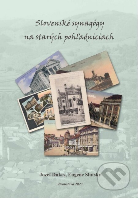 Slovenské synagógy na starých pohľadniciach (Slovak synagogues on old postcards) - kniha z kategorie Historie