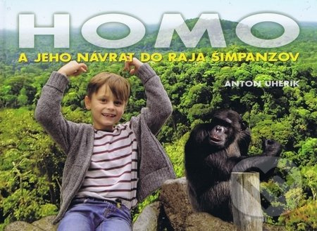 Homo a jeho návrat do raja šimpanzov - Anton Uherík - kniha z kategorie Beletrie