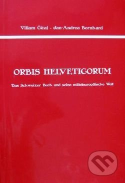 Orbis Helveticorum (Das Schweizer Buch und seine mitteleuropäische Welt) - kniha z kategorie Odborné a naučné