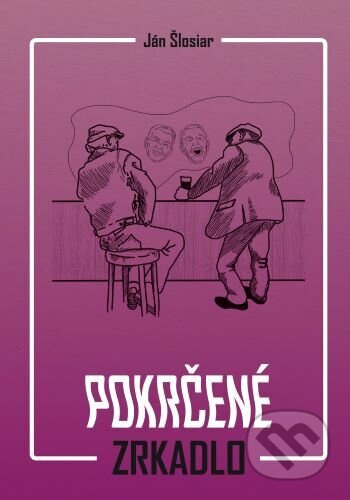 Pokrčené zrkadlo - Ján Šlosiar - kniha z kategorie Společenská beletrie