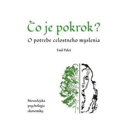 Čo je pokrok - O potrebe celostného myslenia. Novoelejská psychológia ekonomiky