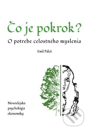 Čo je pokrok - O potrebe celostného myslenia. Novoelejská psychológia ekonomiky
