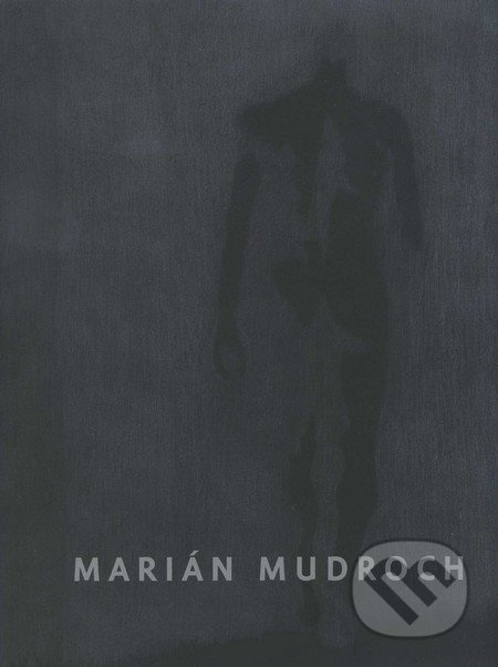 Marián Mudroch - Jiří Valoch a kol. - kniha z kategorie Umění, design a architektura