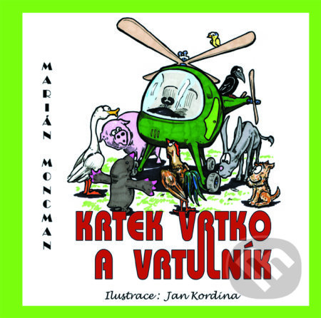 Krtek Vrtko a vrtulník - Marián Moncman