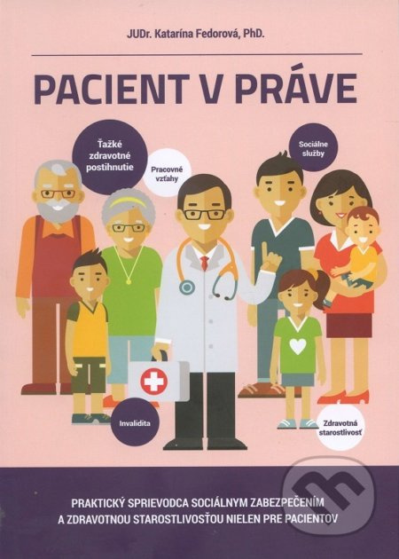 Pacient v práve (Praktický sprievodca sociálnym zabezpečením a zdravotnou starostlivosťou nielen pre pacientov) - kniha z kategorie Právo a etika v…