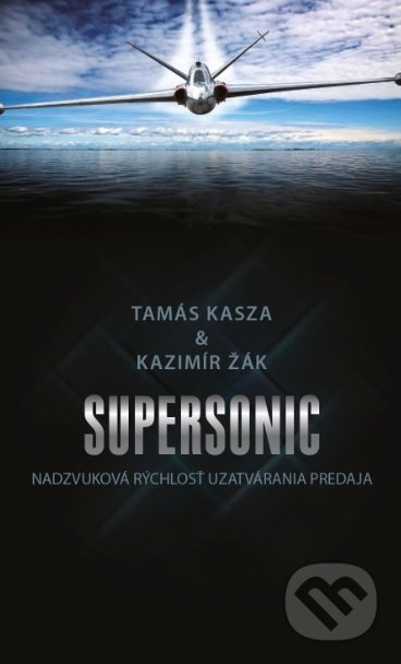 Supersonic (Nadzvuková rýchlosť uzatvárania predaja) - kniha z kategorie Obchodní management