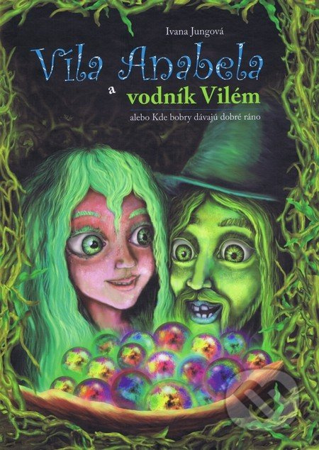 Víla Anabela a vodník Vilém (alebo Kde bobry dávajú dobré ráno) - kniha z kategorie Pohádky