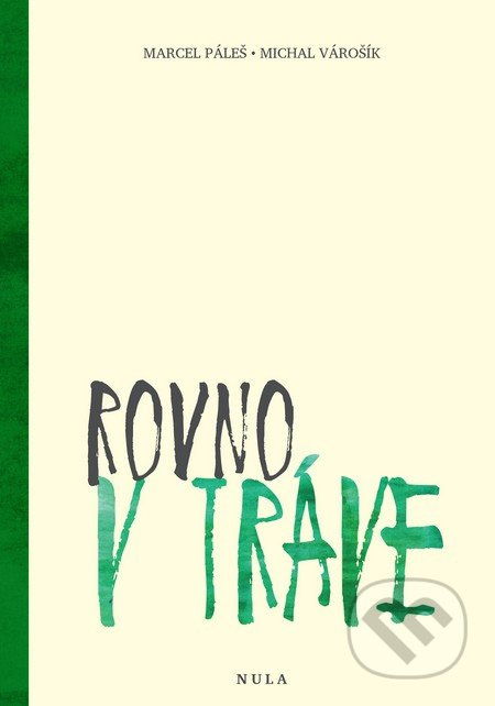 Rovno v tráve - Marcel Páleš, Michal Várošík - kniha z kategorie Společenská beletrie