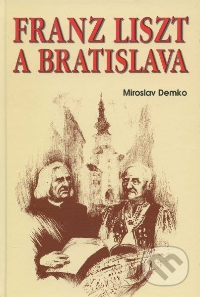 Franz Liszt a Bratislava - Miroslav Demko - kniha z kategorie Hudba