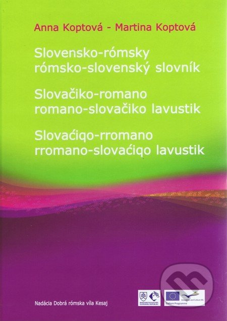 Slovensko - rómsky, rómsko - slovenský slovník - Anna Koptová, Martina Koptová - kniha z kategorie Jazykové učebnice a slovníky