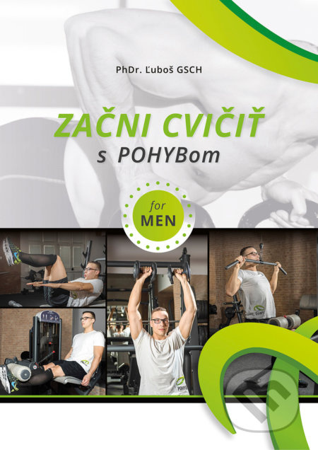 Začni cvičiť s POHYBom (for Men) - Ľuboš Gsch - kniha z kategorie Individuální sporty