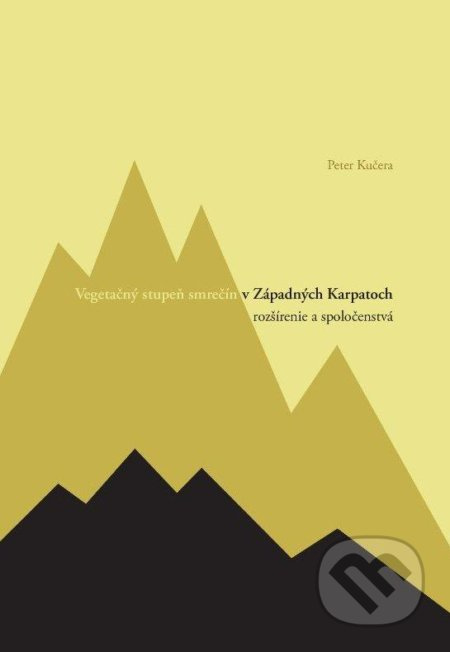 Vegetačný stupeň smrečín v Západných Karpatoch - rozšírenie a spoločenstvá - kniha z kategorie Biologie