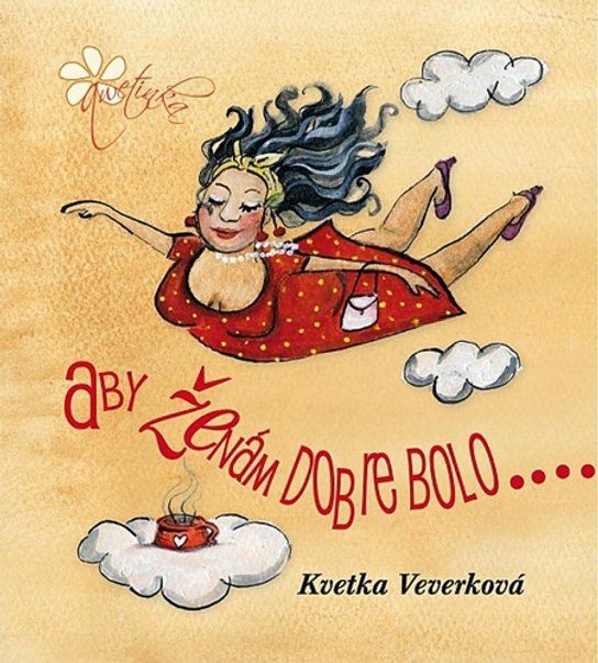 Aby ženám dobre bolo -  Kvetka Veverková