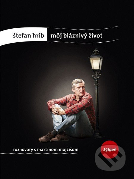 Môj bláznivý život (Rozhovory Martina Mojžiša so Štefanom Hríbom) - kniha z kategorie Beletrie