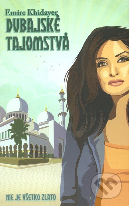 Dubajské tajomstvá (Nie je všetko zlato) - Emíre Khidayer - kniha z kategorie Beletrie