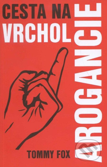Cesta na vrchol arogancie (ako sa rodina Bielych dostala k moci a peniazom) - kniha z kategorie Motivace a seberozvoj