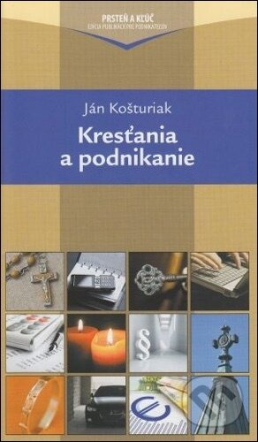 Kresťania a podnikanie - Ján Košturiak - kniha z kategorie Křesťanství