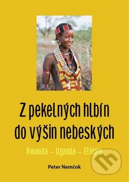 Z pekelných hlbín do výšin nebeských (Rwanda - Uganda - Etiópia) - kniha z kategorie Historie