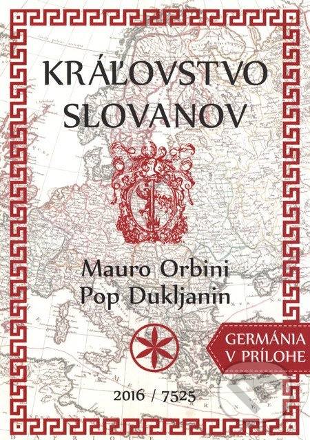 Kráľovstvo Slovanov - Mauro Orbini, Pop Dukljanin - kniha z kategorie Historie