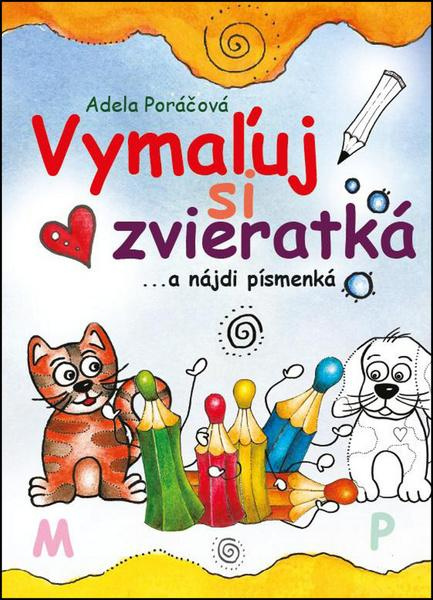 Vymaľuj si zvieratká (...a nájdi písmenká) - Adela Poráčová - kniha z kategorie Omalovánky, vystřihovánky, papír