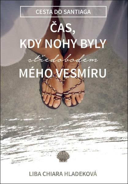 Čas, kdy nohy byly středobodem mého vesmíru (Cesta do Santiaga) - kniha z kategorie Mapy a cestování