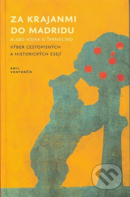 Za krajanmi do Madridu alebo vojna o Španielsko (Výber cestopisných a historických esejí) - kniha z kategorie Eseje, úvahy a glosy