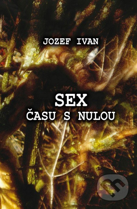 Sex času s nulou - Jozef Ivan - kniha z kategorie Poezie