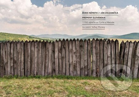 Premeny Slovenska (1150. výročie sv. Cyrila a Metoda na území Veľkej Moravy) - kniha z kategorie Fotografie