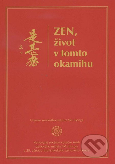 Zen, život v tomto okamihu (Učenie zenového majstra Wu Bonga) - kniha z kategorie Buddhismus