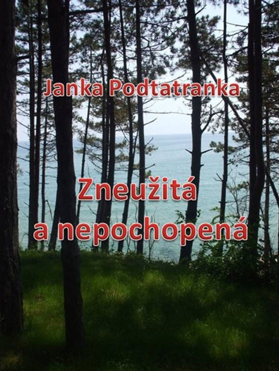 Zneužitá a nepochopená -  Janka Podtatranka