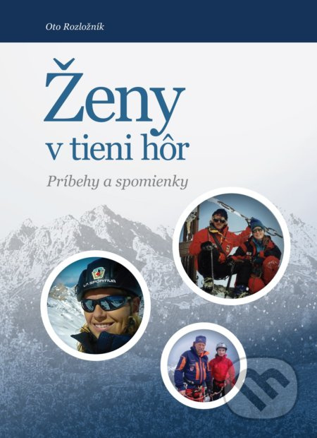 Ženy v tieni hôr (Príbehy a spomienky) - Oto Rozložník - kniha z kategorie Beletrie