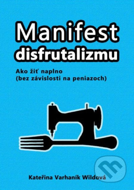 Manifest disfrutalizmu (Ako žiť naplno - bez závislosti na peniazoch) - kniha z kategorie Kulturní a sociální antropologie