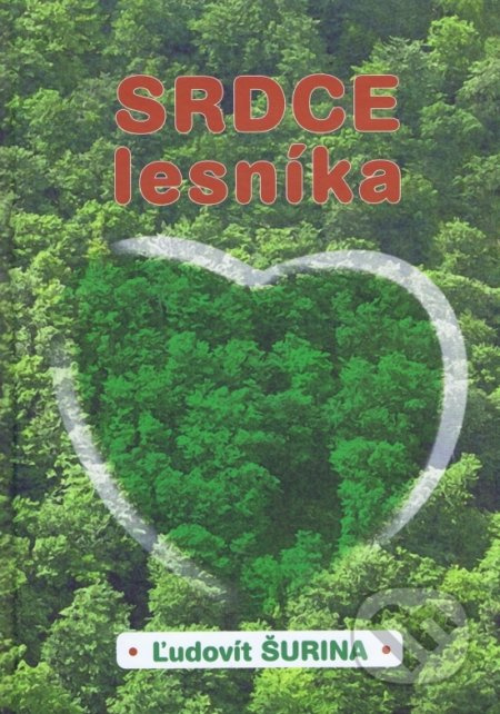 Srdce lesníka - Ľudovít Šurina - kniha z kategorie Beletrie