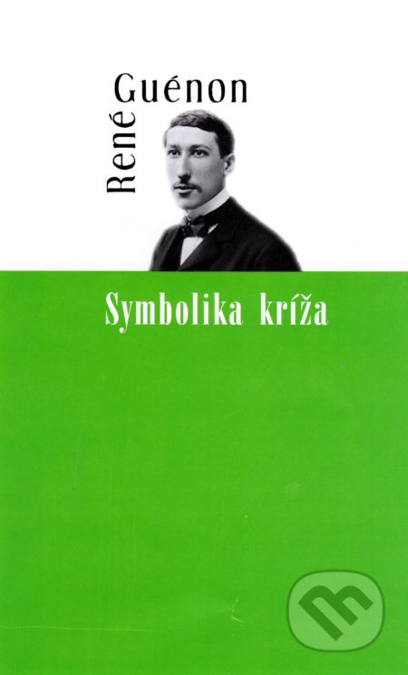 Symbolika kríža - René Guénon - kniha z kategorie Společenská beletrie