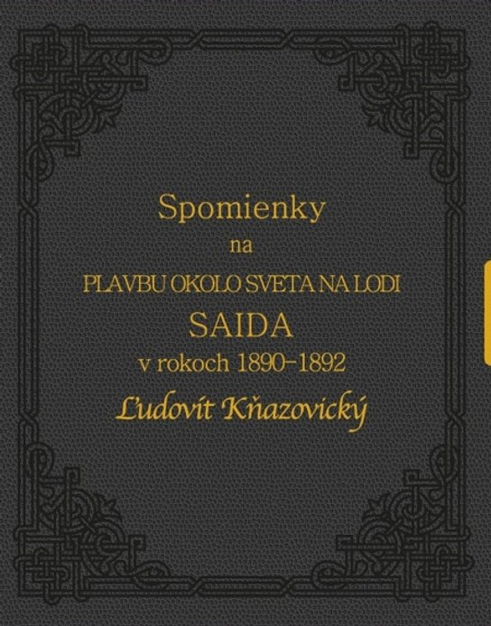Spomienky na plavbu okolo sveta na lodi Saida v rokoch 1890-1892, Ľudovít Kňazovický -  Rastislav Mikuláš