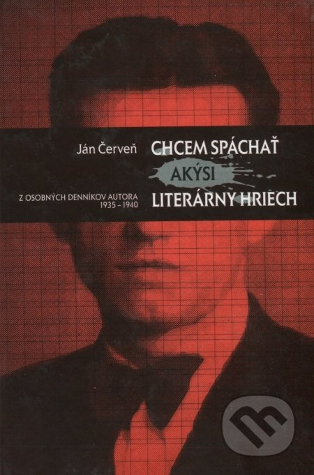 Ján Červeň: Chcem spáchať akýsi literárny hriech (Z osobných denníkov autora 1935 - 1940) - kniha z kategorie Životopisy