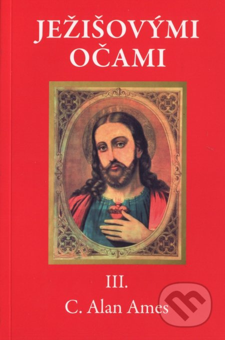 Ježišovými očami III. - C. Alan Ames - kniha z kategorie Křesťanství